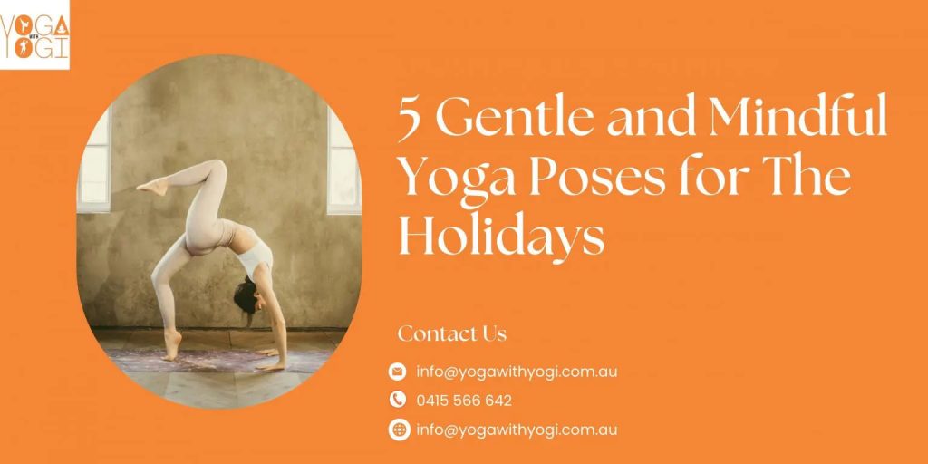 5 Gentle and Mindful Yoga Poses for The Holidays