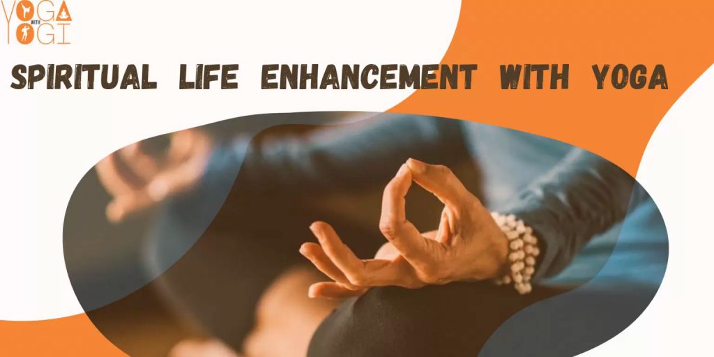 How yoga helps spiritual life enhancement?
