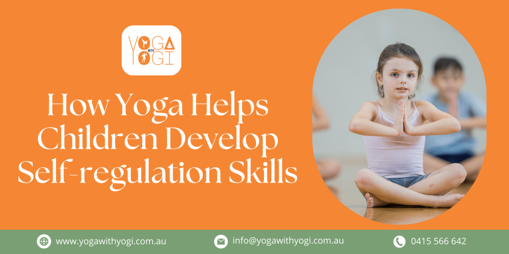 How Yoga Helps Children Develop Self-regulation Skills