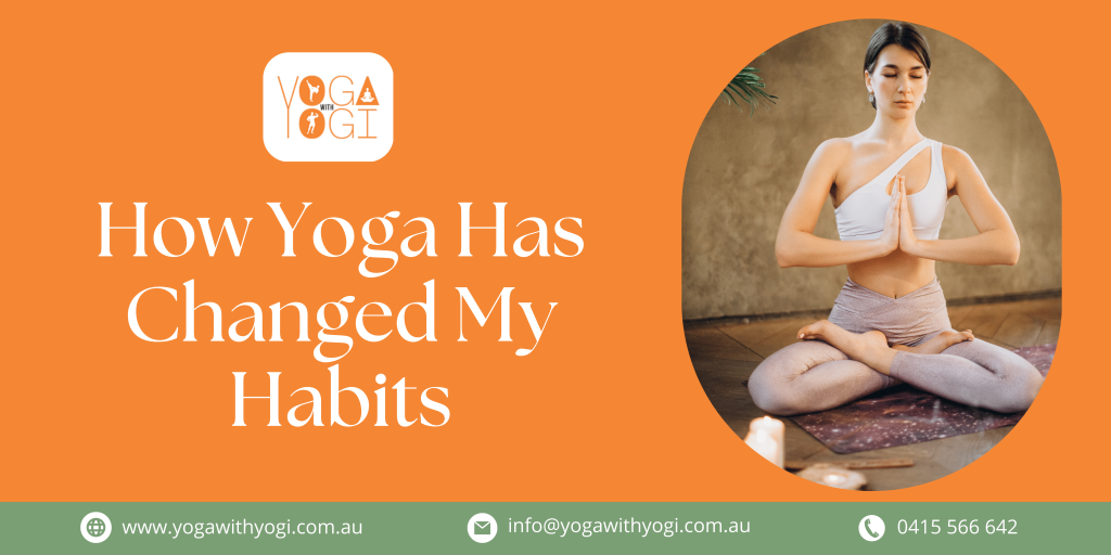 How Yoga Has Changed My Habits