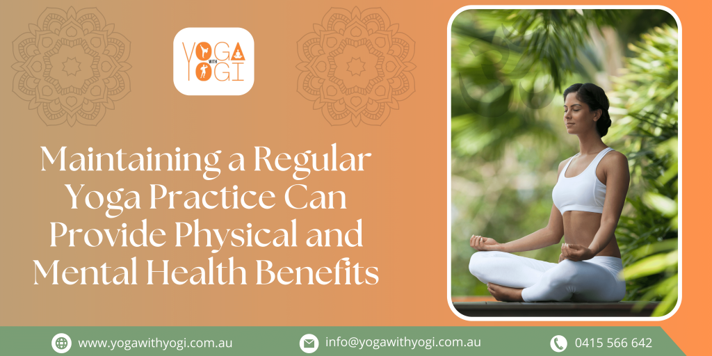 Maintaining a Regular Yoga Practice Can Provide Physical and Mental Health Benefits