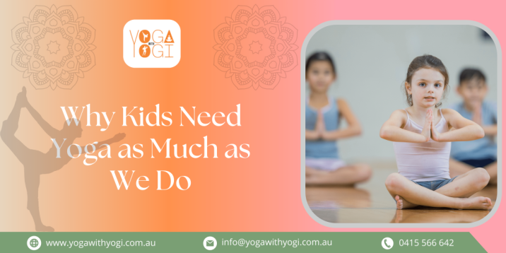 Why Kids Need Yoga as Much as We Do