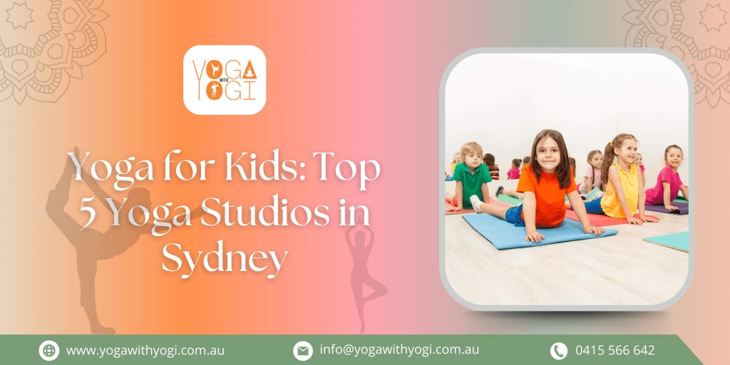 Yoga for Kids: Top 5 Yoga Studios in Sydney
