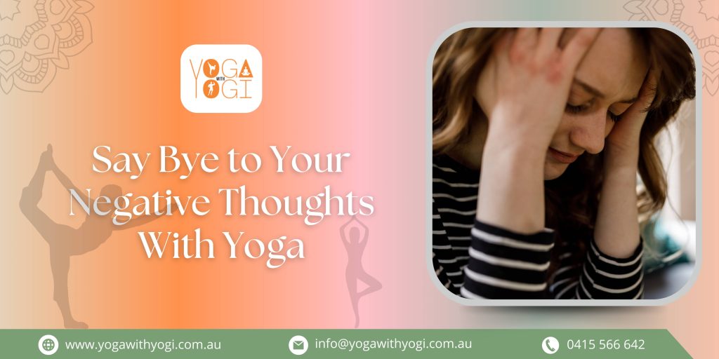 Say Bye to Your Negative Thoughts With Yoga