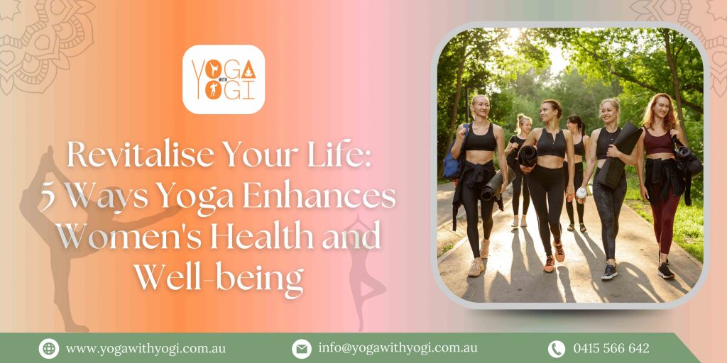 Revitalise Your Life: 5 Ways Yoga Enhances Women’s Health and Well-being