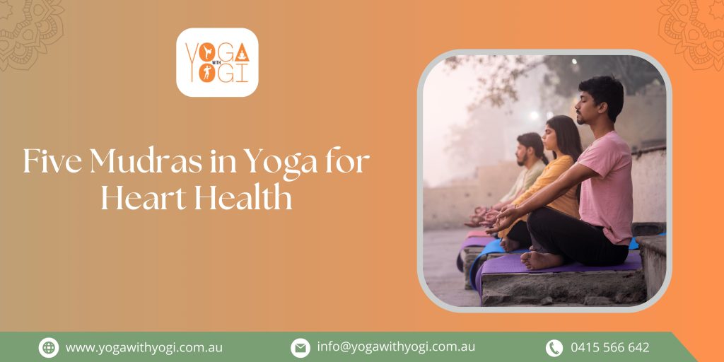 Five Mudras in Yoga for Heart Health
