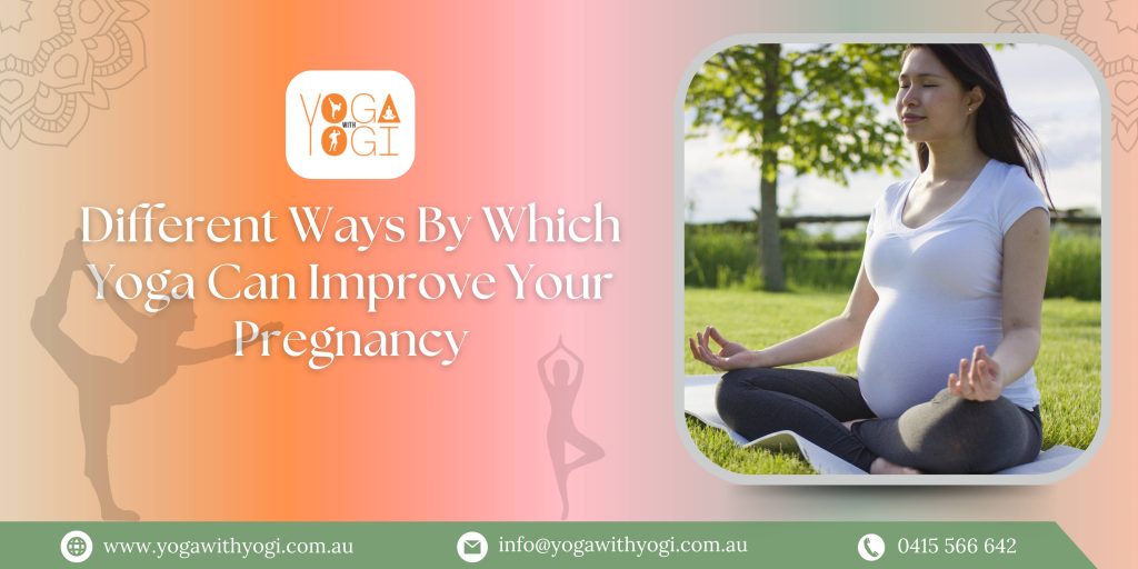 Different Ways By Which Yoga Can Improve Your Pregnancy