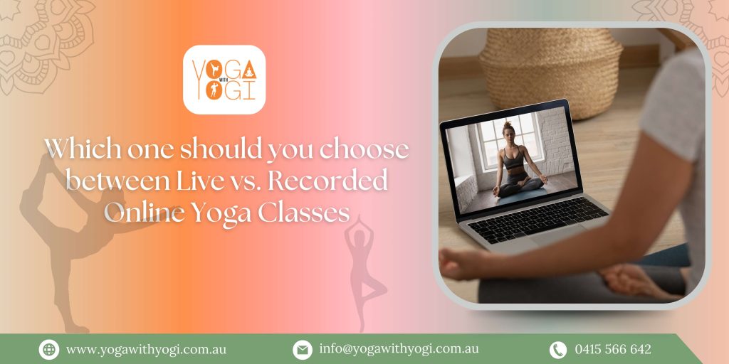 Which one should you choose between Live vs. Recorded Online Yoga Classes