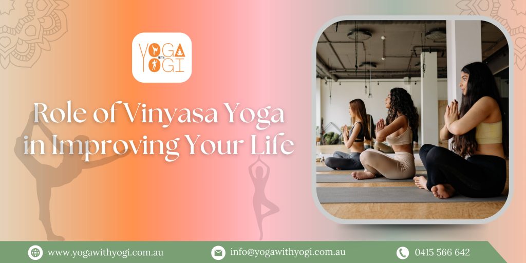 Role of Vinyasa Yoga in Improving Your Life