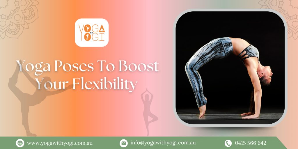 Yoga Poses To Boost Your Flexibility 