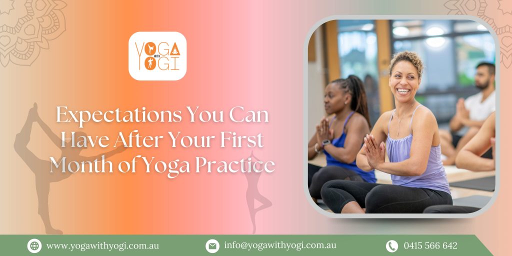 Expectations You Can Have After Your First Month of Yoga Practice